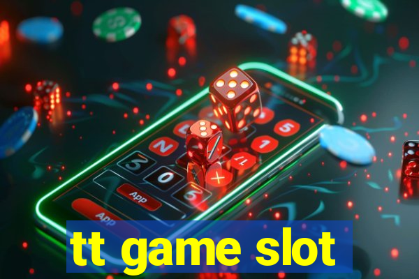 tt game slot